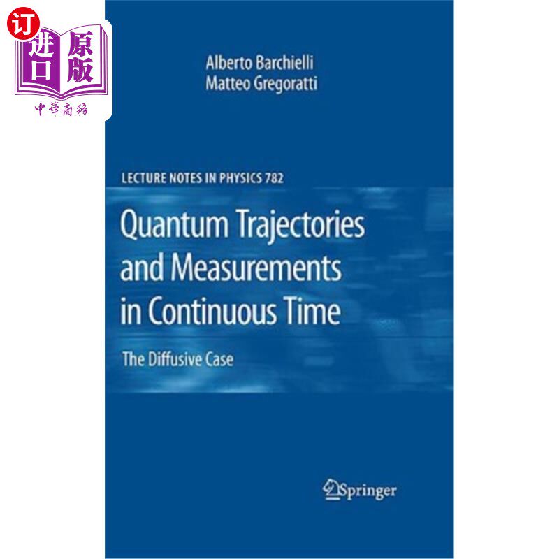 海外直订Quantum Trajectories and Measurements in Continuous Time: The Diffusive Case 连续时间中的量子轨迹和测量：扩