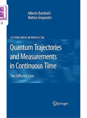 海外直订Quantum Trajectories and Measurements in Continuous Time: The Diffusive Case 连续时间中的量子轨迹和测量：扩