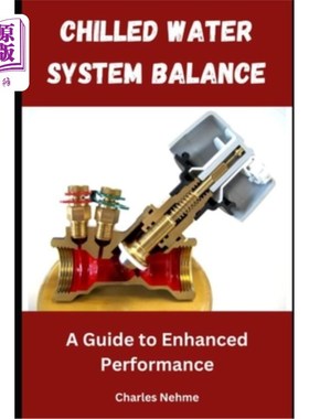 海外直订Chilled Water System Balance: A Guide to Enhanced Performance 冷冻水系统平衡：提高性能指南