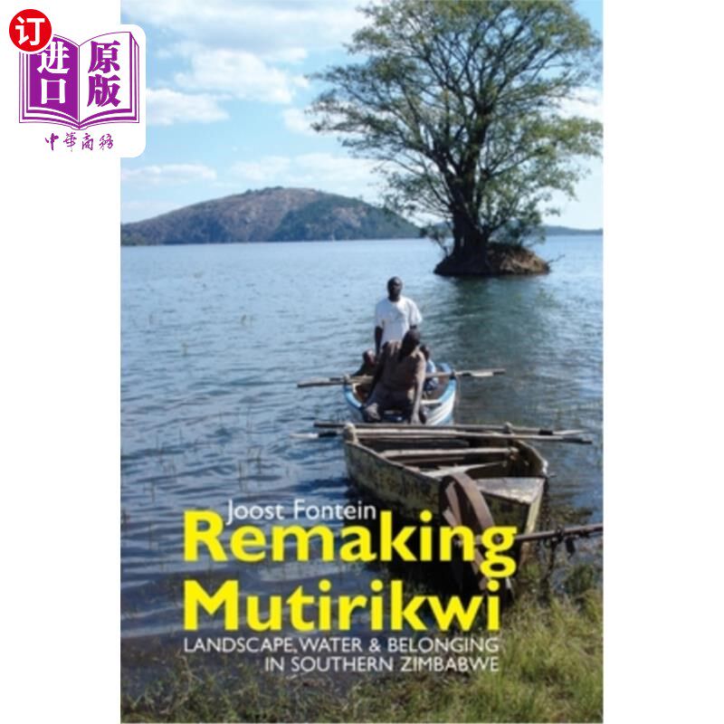 海外直订Remaking Mutirikwi: Landscape, Water and Belonging in Southern Zimbabwe 重塑Mutrikwi：津巴布韦南部的景观、水和归