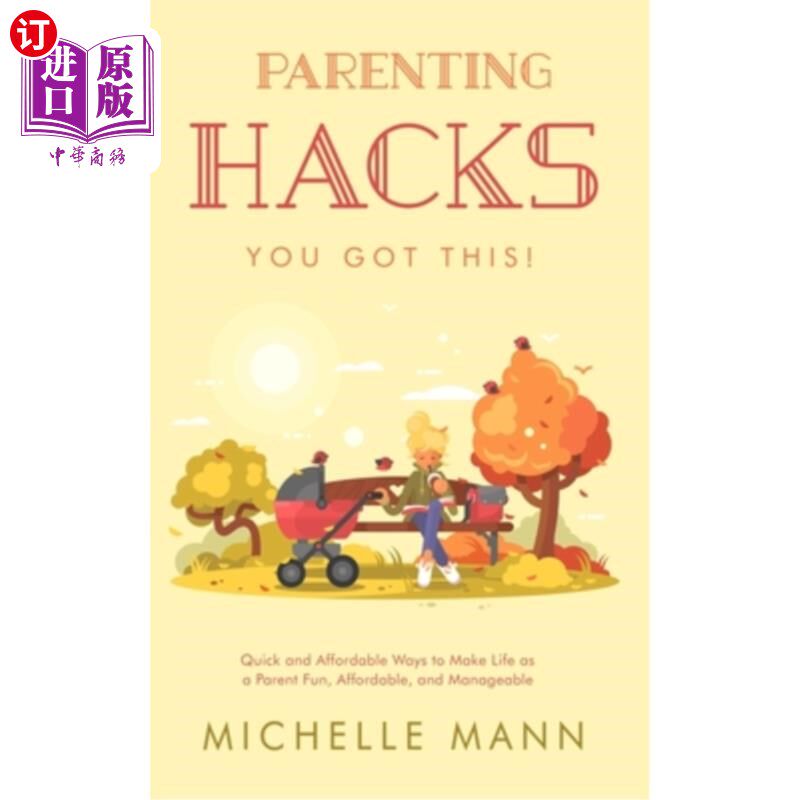 海外直订Parenting Hacks: Quick and Affordable Ways to Make Life as a Parent Fun, Afforda 育儿技巧:快速和负担得起的