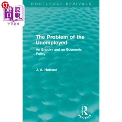 海外直订Problem of the Unemployed (Routledge Revivals) 失业问题(劳特利奇复兴)