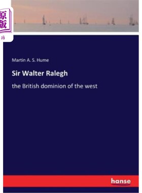 海外直订Sir Walter Ralegh: the British dominion of the west 罗利爵士