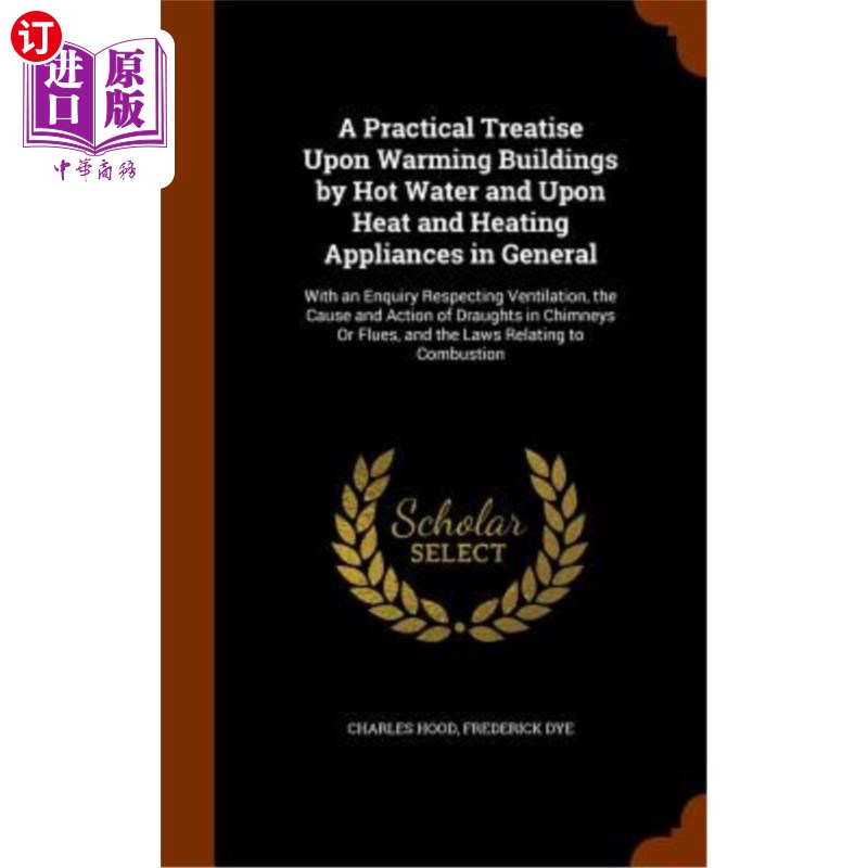 海外直订A Practical Treatise Upon Warming Buildings by Hot Water and Upon Heat and Heati 关于用热水加热建筑物和一般