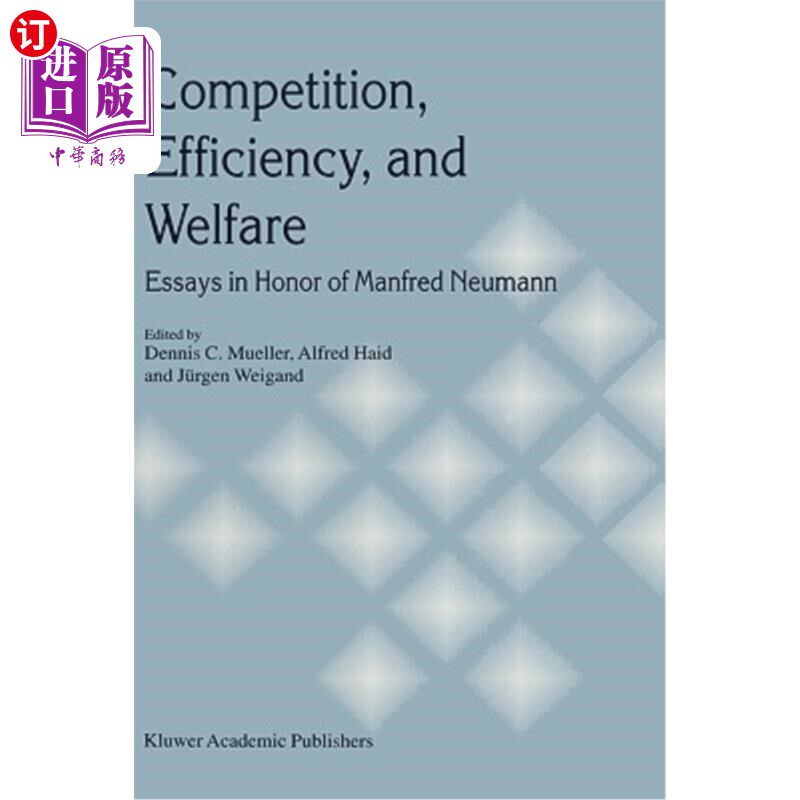 海外直订Competition, Efficiency, and Welfare: Essays in Honor of Manfred Neumann 竞争、效率和福利：纪念曼弗雷德·诺