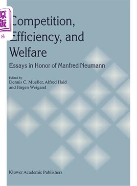 海外直订Competition, Efficiency, and Welfare: Essays in Honor of Manfred Neumann 竞争、效率和福利：纪念曼弗雷德·诺