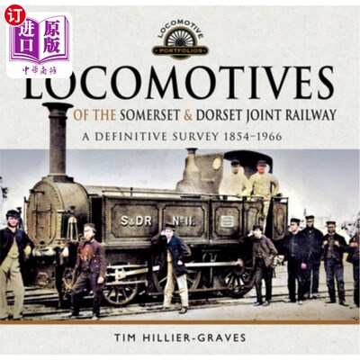 海外直订Locomotives of the Somerset & Dorset Joint Railway: A Definitive Survey, 1854-19 萨默塞特和多塞特联合铁路机