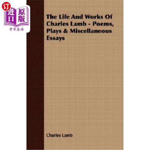 海外直订The Life and Works of Charles Lamb - Poems, Plays & Miscellaneous Essays 查尔斯·兰姆的生活和作品——诗歌、