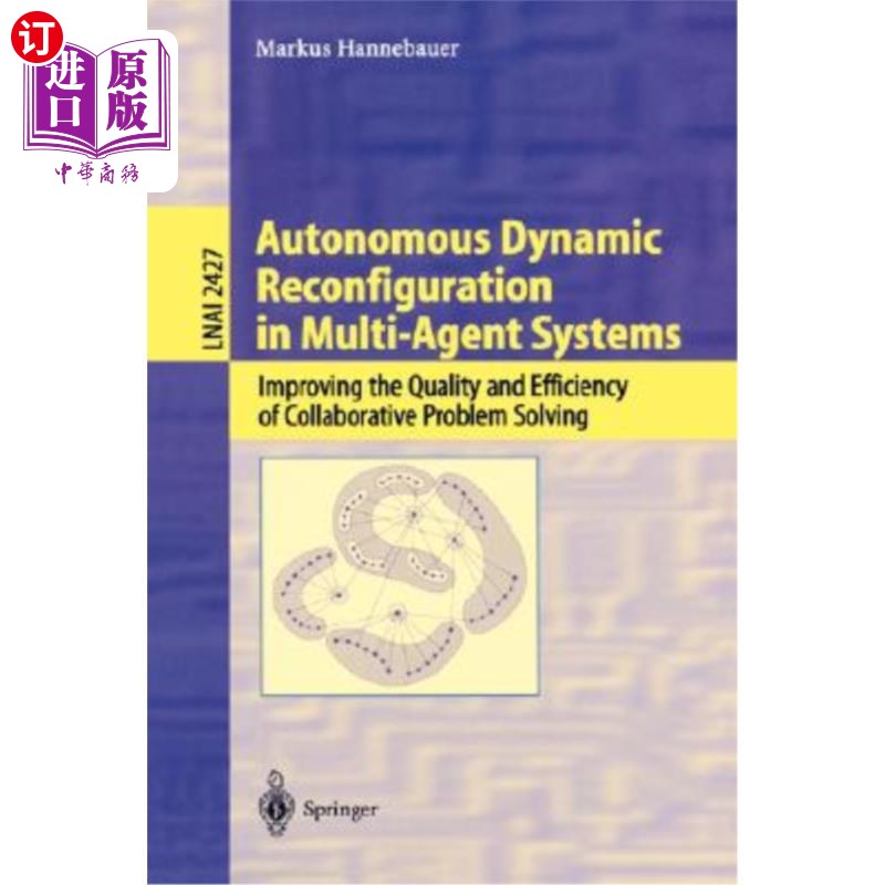 海外直订Autonomous Dynamic Reconfiguration in Multi-Agent Systems: Improving the Quality 多智能体系统中的自主动态重