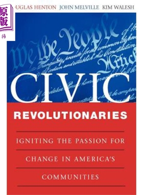 公民革命者 激发美国社区变革的热情 Civic Revolutionaries Igniting The Passion For Change 英文原版 Douglas Henton wil