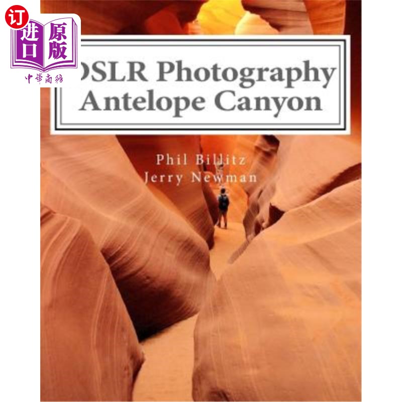 海外直订DSLR Photography- Antelope Canyon: How to Photograph Landscapes With Your DSLR