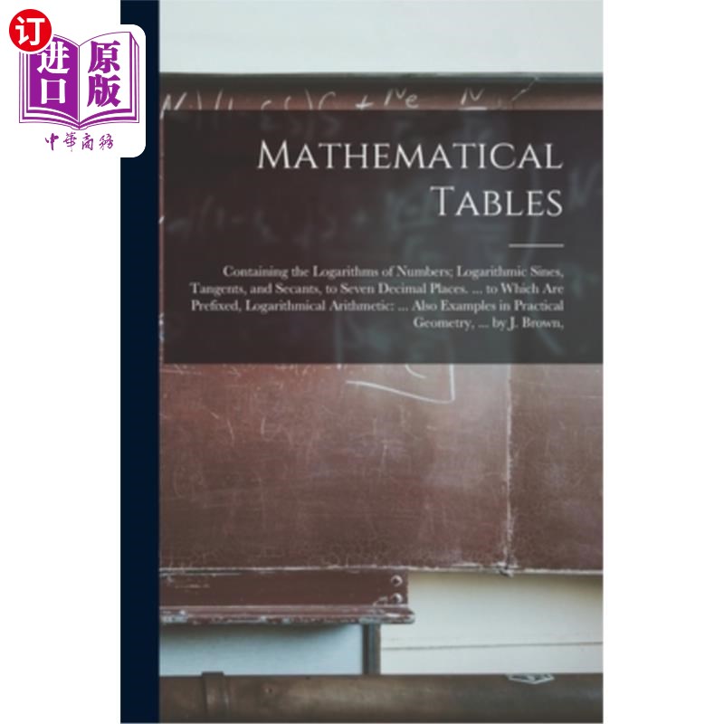 海外直订Mathematical Tables: Containing the Logarithms of Numbers; Logarithmic Sines, Ta 数学表格:包含对数的数字对
