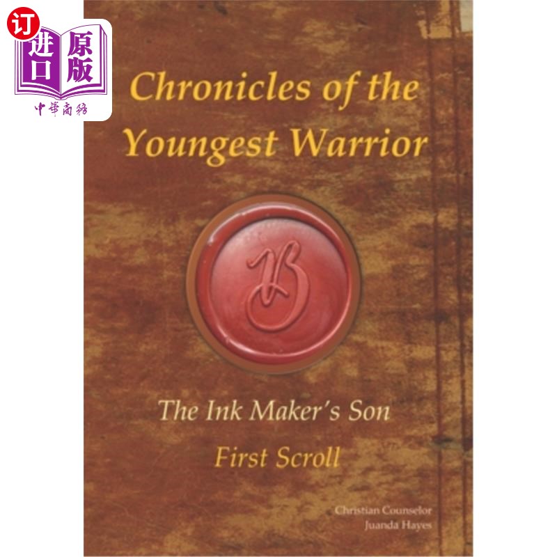 海外直订Chronicles of the Youngest Warrior: The Ink Maker's Son - First Scroll 最年轻的战士编年史:墨匠之子-一卷轴