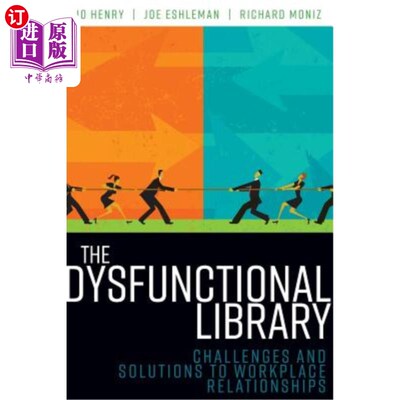 海外直订The Dysfunctional Library: Challenges and Solutions to Workplace Relationships 《功能失调的图书馆:职场关系