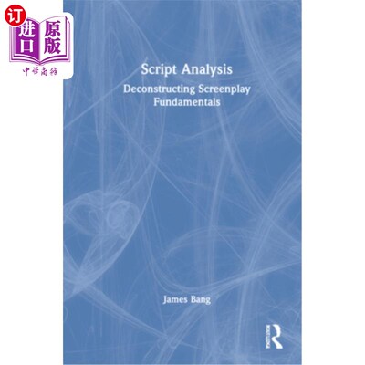 海外直订Script Analysis: Deconstructing Screenplay Fundamentals 剧本分析:解构剧本基础