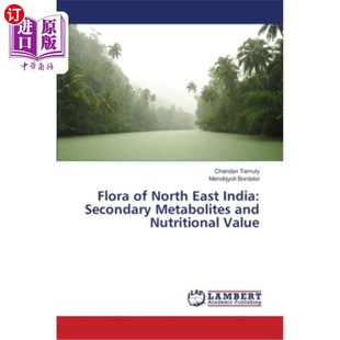 海外直订Flora of North East India: Secondary Metabolites and Nutritional Value 印度东北部植物区系:次生代谢产物和营养价值