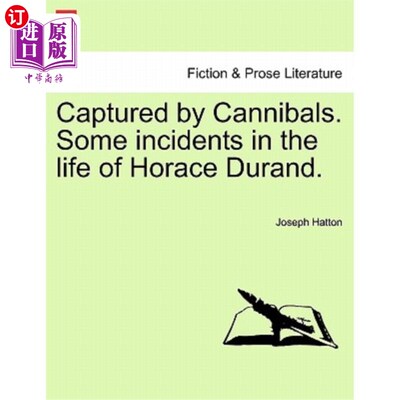 海外直订Captured by Cannibals. Some Incidents in the Life of Horace Durand. 被食人族抓获。霍勒斯·杜兰德生活中的一些