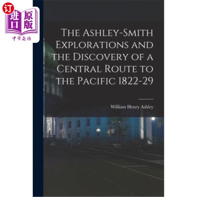 海外直订The Ashley-Smith Explorations and the Discovery of a Central Route to the Pacifi 阿什利-史密斯的探索和太平