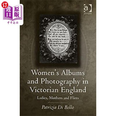 海外直订Women's Albums and Photography in Victorian Engl... 英国维多利亚时代的女性相册和摄影