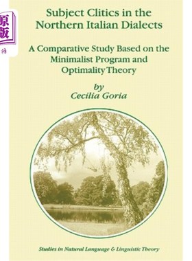 海外直订Subject Clitics in the Northern Italian Dialects: A Comparative Study Based on t 意大利北部方言中的主题clit