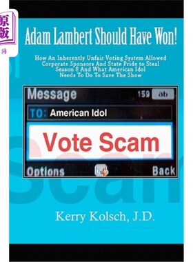 海外直订American Idol Vote Scam: How an Inherently Unfair Voting System Allowed Corporat 美国偶像投票骗局:一个本质