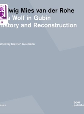 海外直订Ludwig Mies Van Der Rohe. Villa Wolf in Gubin: History and Reconstruction 路德维希·密斯·凡德罗。古宾狼别墅:
