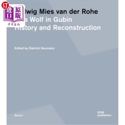 海外直订Ludwig Mies Van Der Rohe. Villa Wolf in Gubin: History and Reconstruction 路德维希·密斯·凡德罗。古宾狼别墅:
