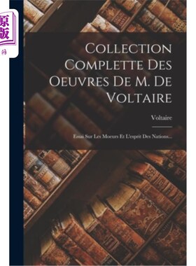海外直订法语 Collection Complette Des Oeuvres De M. De Voltaire: Essai Sur Les Moeurs Et L'es 伏尔泰先生作品集:关于