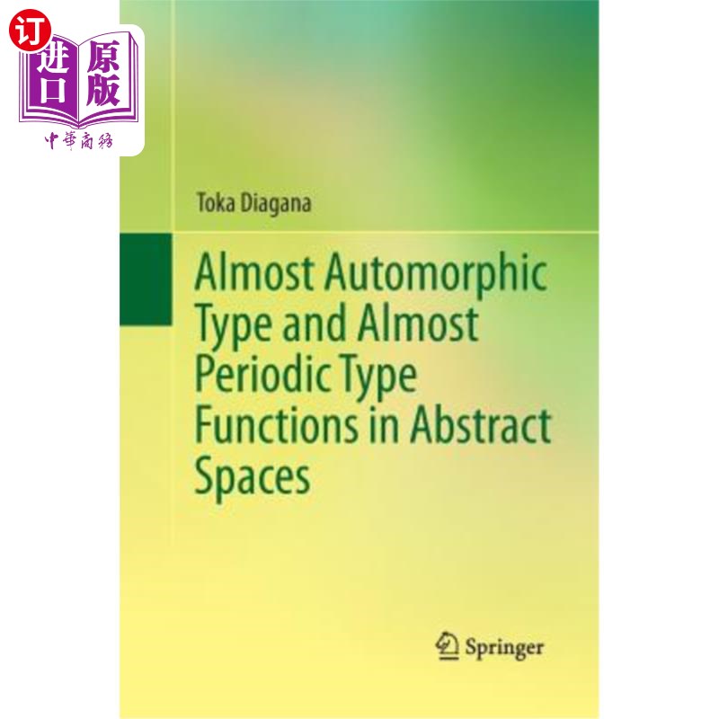 海外直订Almost Automorphic Type and Almost Periodic Type Functions in Abstract Spaces 抽象空间中的概自守型和概周期