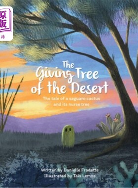 海外直订The Giving Tree of the Desert: The tale of a saguaro cactus and its nurse tree 沙漠中的奉献树:撒瓜罗仙人掌