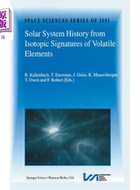 海外直订Solar System History from Isotopic Signatures of Volatile Elements: Volume Resul 来自挥发性元素同位素特征的太阳