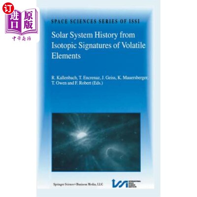 海外直订Solar System History from Isotopic Signatures of Volatile Elements: Volume Resul 来自挥发性元素同位素特征的太阳