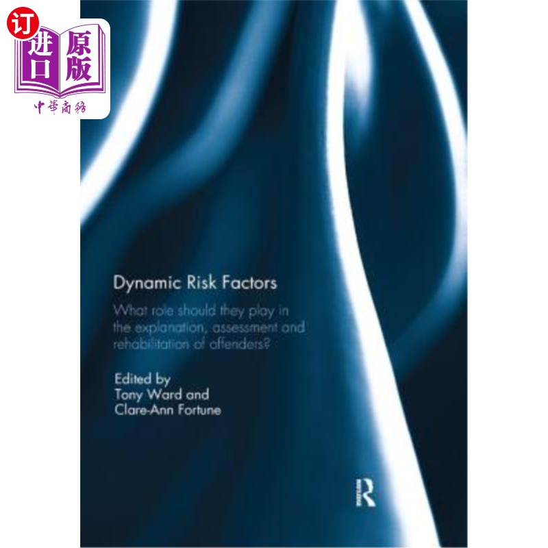 海外直订Dynamic Risk Factors: What role should they play in the explanation, assessment  动态危险因素:它们在罪犯的