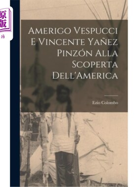 海外直订Amerigo Vespucci E Vincente Ya?ez Pinzón Alla Scoperta Dell'America 亚美利哥·韦斯普奇和文森特?ez pinzon发现