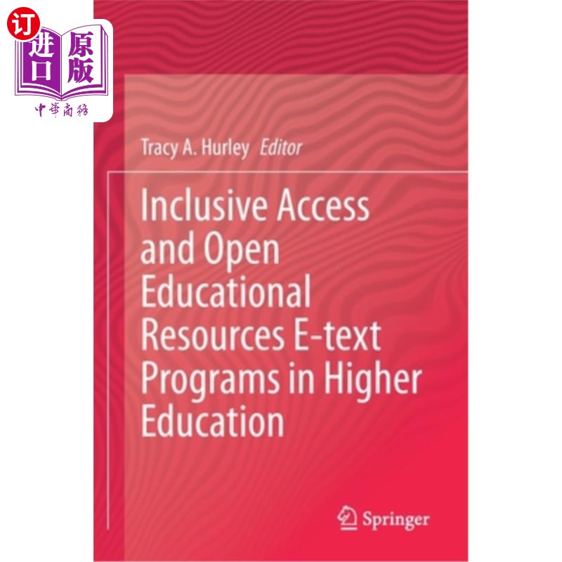 海外直订Inclusive Access and Open Educational Resources E-Text Programs in Higher Educat 高等教育的包容性获取和开放教育
