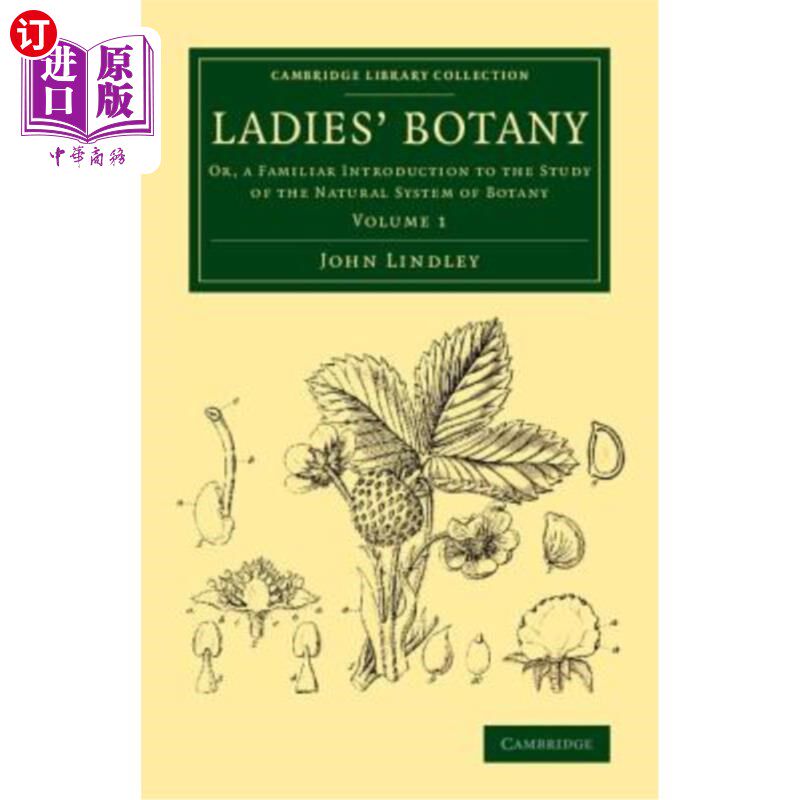 海外直订Ladies' Botany - Volume 1 女士植物学：或者，对植物学自然系统研究的熟悉介绍