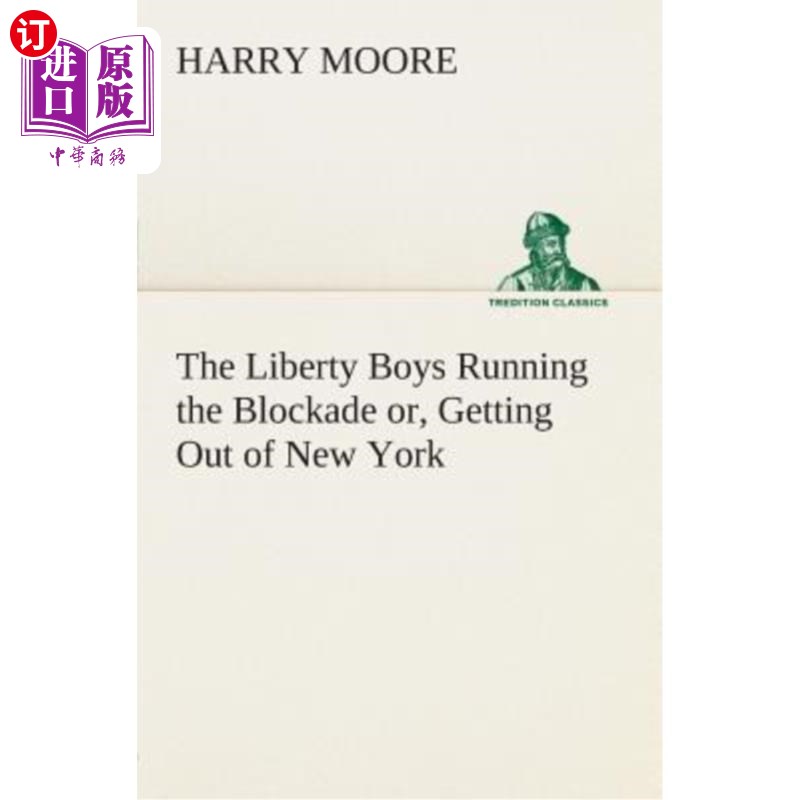 海外直订The Liberty Boys Running the Blockade or, Getting Out of New York 自由男孩们冲破封锁或逃离纽约
