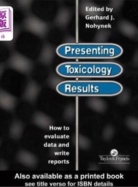 海外直订医药图书Presenting Toxicology Results: How to Evaluate Data and Write Reports 展示毒理学结果：如何评估数据