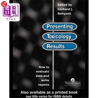 海外直订医药图书Presenting Toxicology Results: How to Evaluate Data and Write Reports 展示毒理学结果：如何评估数据