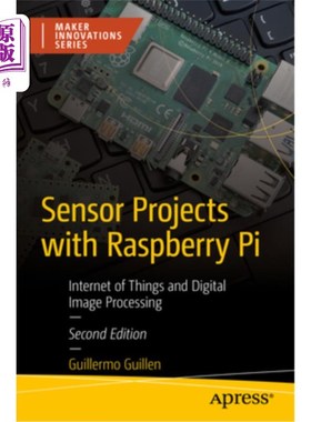 海外直订Sensor Projects with Raspberry Pi: Internet of Things and Digital Image Processi 树莓派传感器项目：物联网和