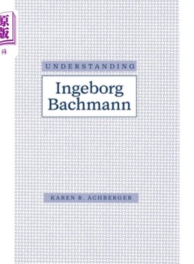 海外直订Understanding Ingeborg Bachman 了解英格堡·巴赫曼
