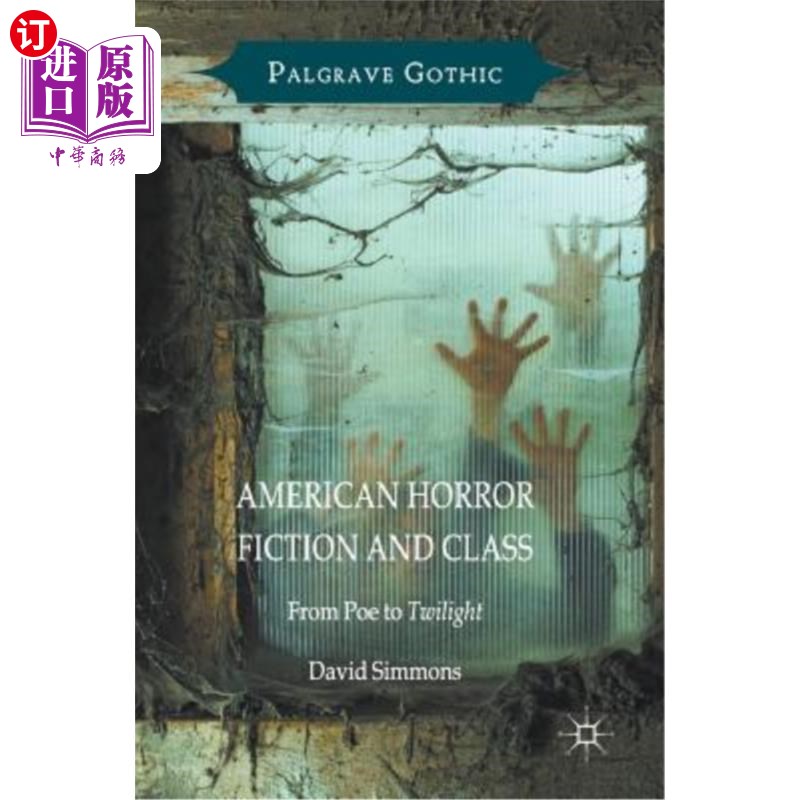 海外直订American Horror Fiction and Class: From Poe to Twilight 美国恐怖小说与阶级:从爱伦·坡到《暮光之城》