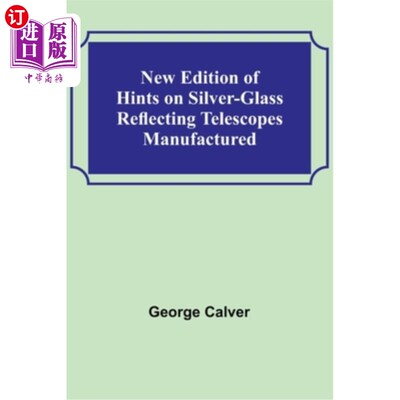 海外直订New Edition of Hints on Silver-Glass Reflecting Telescopes Manufactured 银玻璃反射望远镜制造新提示