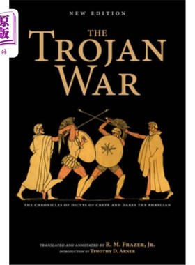 海外直订The Trojan War, New Edition: The Chronicles of Dictys of Crete and Dares the Phr 特洛伊战争，新版:克里特岛