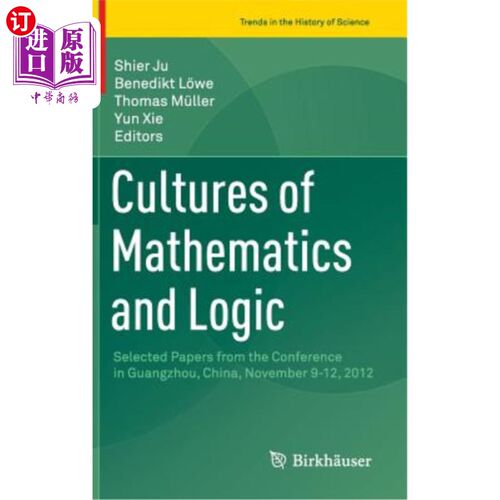 海外直订Cultures of Mathematics and Logic: Selected Papers from the Conference in Guangz 数学与逻辑文化：2012年11