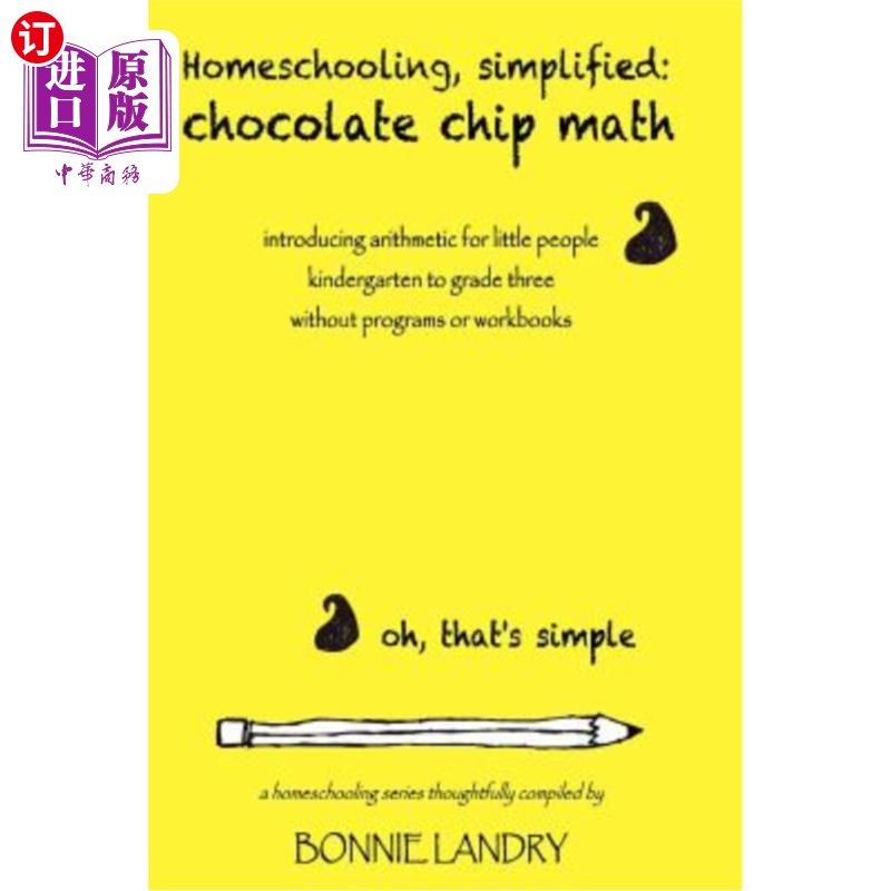 海外直订Homeschooling, simplified: chocolate chip math: introducing arithmetic for littl 家庭教育，简化：巧克力片数