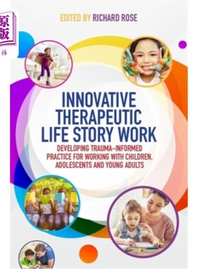 海外直订Innovative Therapeutic Life Story Work: Developing Trauma-Informed Practice for  创新治疗生活故事工作:发展
