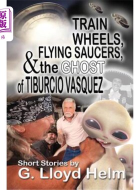 海外直订Train Wheels, Flying Saucers and the Ghost of Tiburcio Vasquez 火车车轮、飞碟和提布奇奥·瓦斯奎兹的幽灵