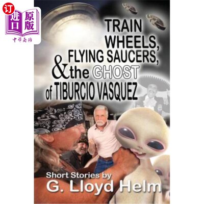 海外直订Train Wheels, Flying Saucers and the Ghost of Tiburcio Vasquez 火车车轮、飞碟和提布奇奥·瓦斯奎兹的幽灵
