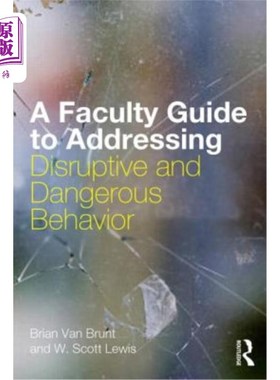 海外直订A Faculty Guide to Addressing Disruptive and Dangerous Behavior 解决破坏性和危险行为的教员指南